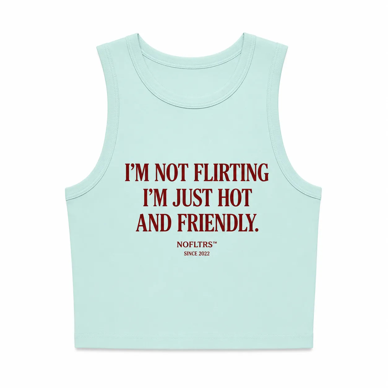 I'M NOT FLIRTING I'M JUST HOT AND FRIENDLY CROP TANK