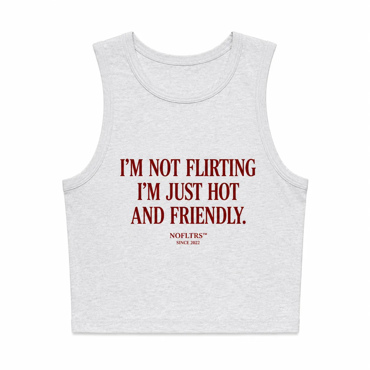 I'M NOT FLIRTING I'M JUST HOT AND FRIENDLY CROP TANK