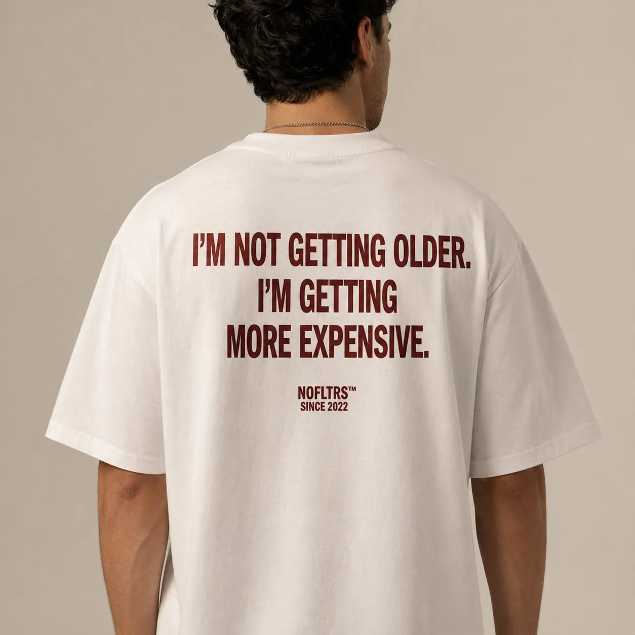 I'M NOT GETTING OLDER. I'M GETTING MORE EXPENSIVE.