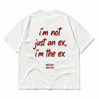 I'M NOT JUST AN EX I'M THE EX