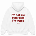 I'M NOT LIKE OTHER GIRLS I'M WORSE Hoodie