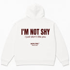 I'M NOT SHY I JUST DON'T LIKE YOU Hoodie