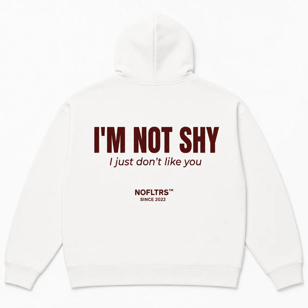 I'M NOT SHY I JUST DON'T LIKE YOU Hoodie