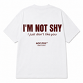 I'M NOT SHY I JUST DON'T LIKE YOU