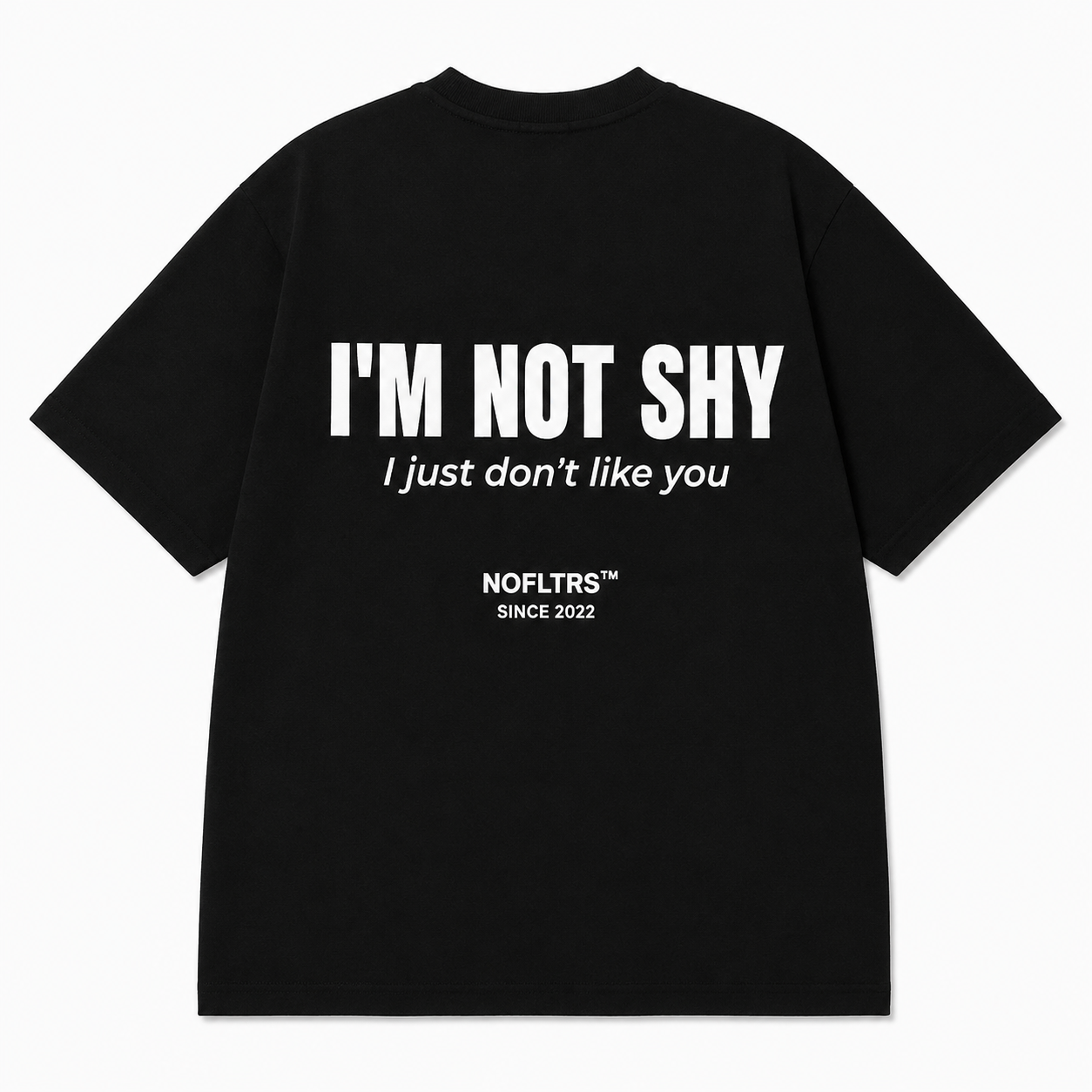 I'M NOT SHY I JUST DON'T LIKE YOU