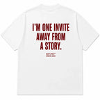 I'M ONE INVITE AWAY FROM A STORY