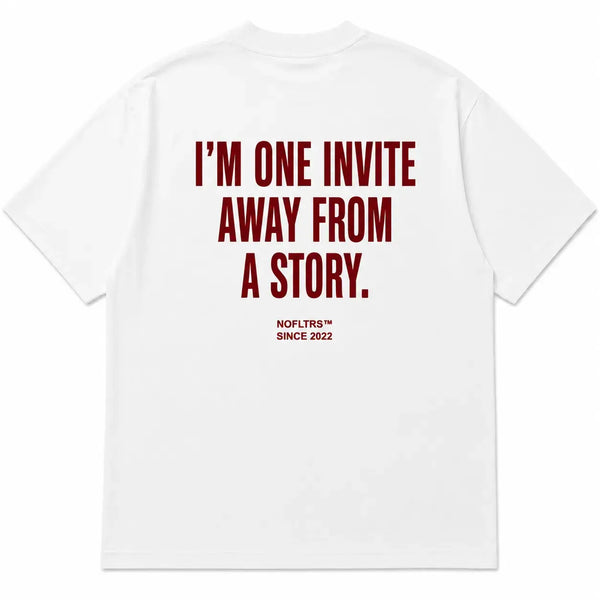 I'M ONE INVITE AWAY FROM A STORY