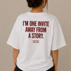 I'M ONE INVITE AWAY FROM A STORY