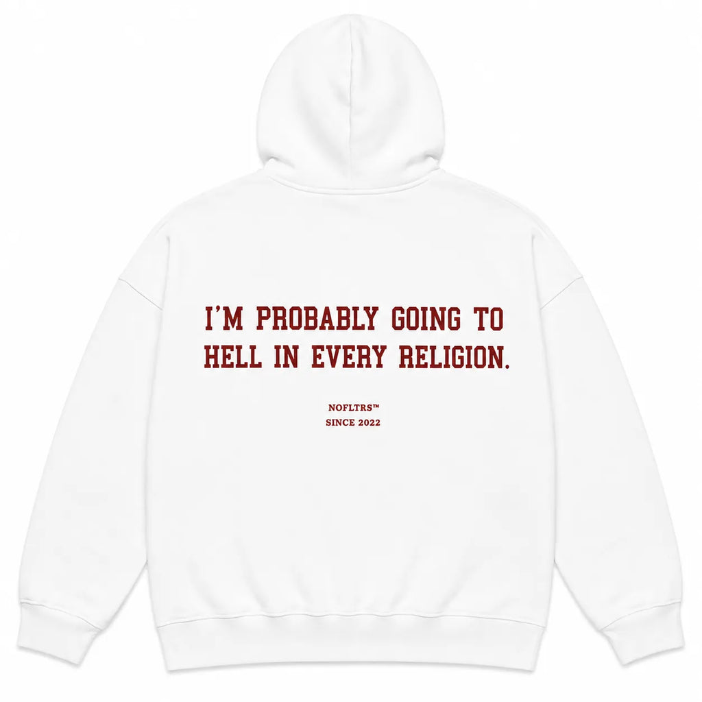 I'M PROBABLY GOING TO HELL IN EVERY RELIGION Hoodie