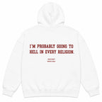 I'M PROBABLY GOING TO HELL IN EVERY RELIGION Hoodie