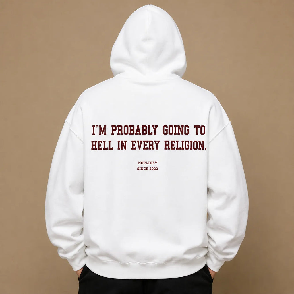 I'M PROBABLY GOING TO HELL IN EVERY RELIGION Hoodie