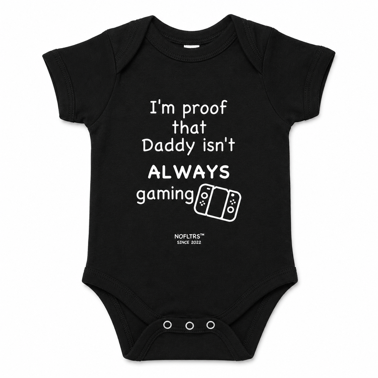 I'M PROOF THAT DADDY ISN'T ALWAYS GAMING ONE PIECE