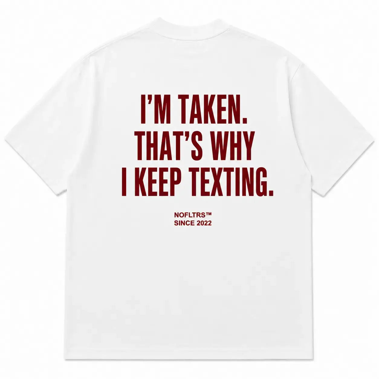 I'M TAKEN. THAT'S WHY I KEEP TEXTING