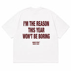 I'M THE REASON THIS YEAR WON'T BE BORING