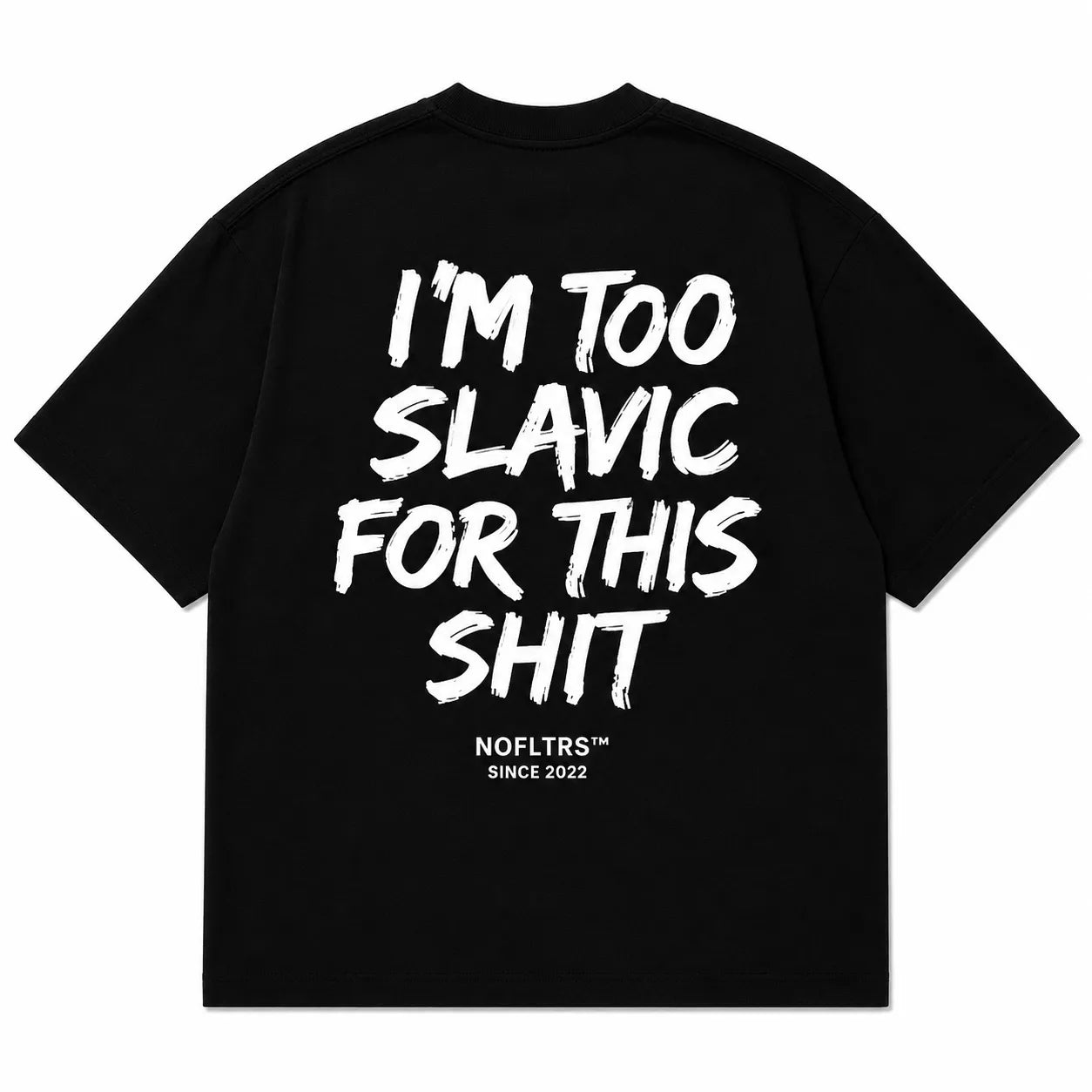 I'M TOO SLAVIC FOR THIS SHIT