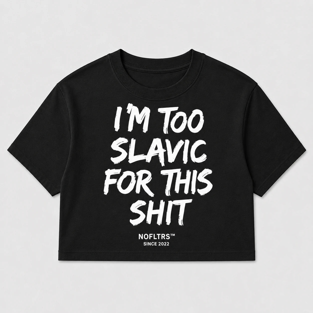 I'M TOO SLAVIC FOR THIS SHIT CROP TEE