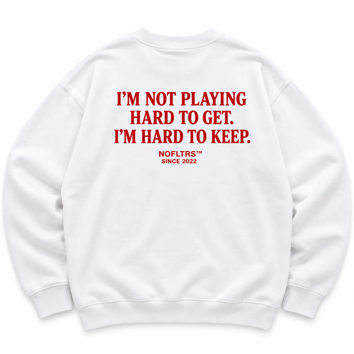 I'M NOT PLAYING HARD TO GET. I'M HARD TO KEEP SWEATSHIRT