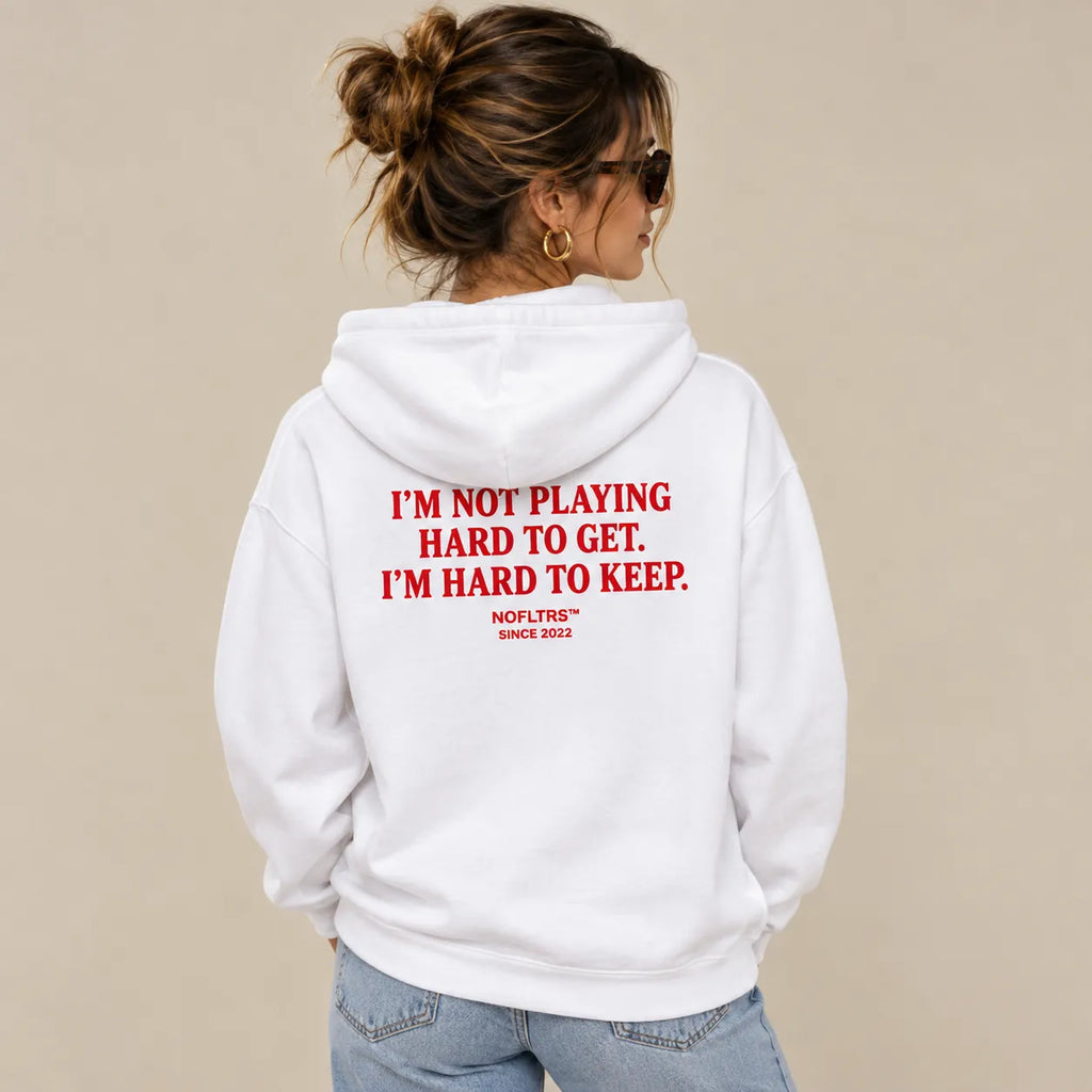 I'M NOT PLAYING HARD TO GET. I'M HARD TO KEEP HOODIE