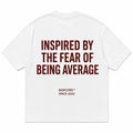 INSPIRED BY THE FEAR OF BEING AVERAGE