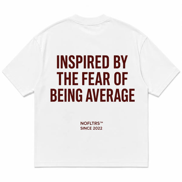 INSPIRED BY THE FEAR OF BEING AVERAGE