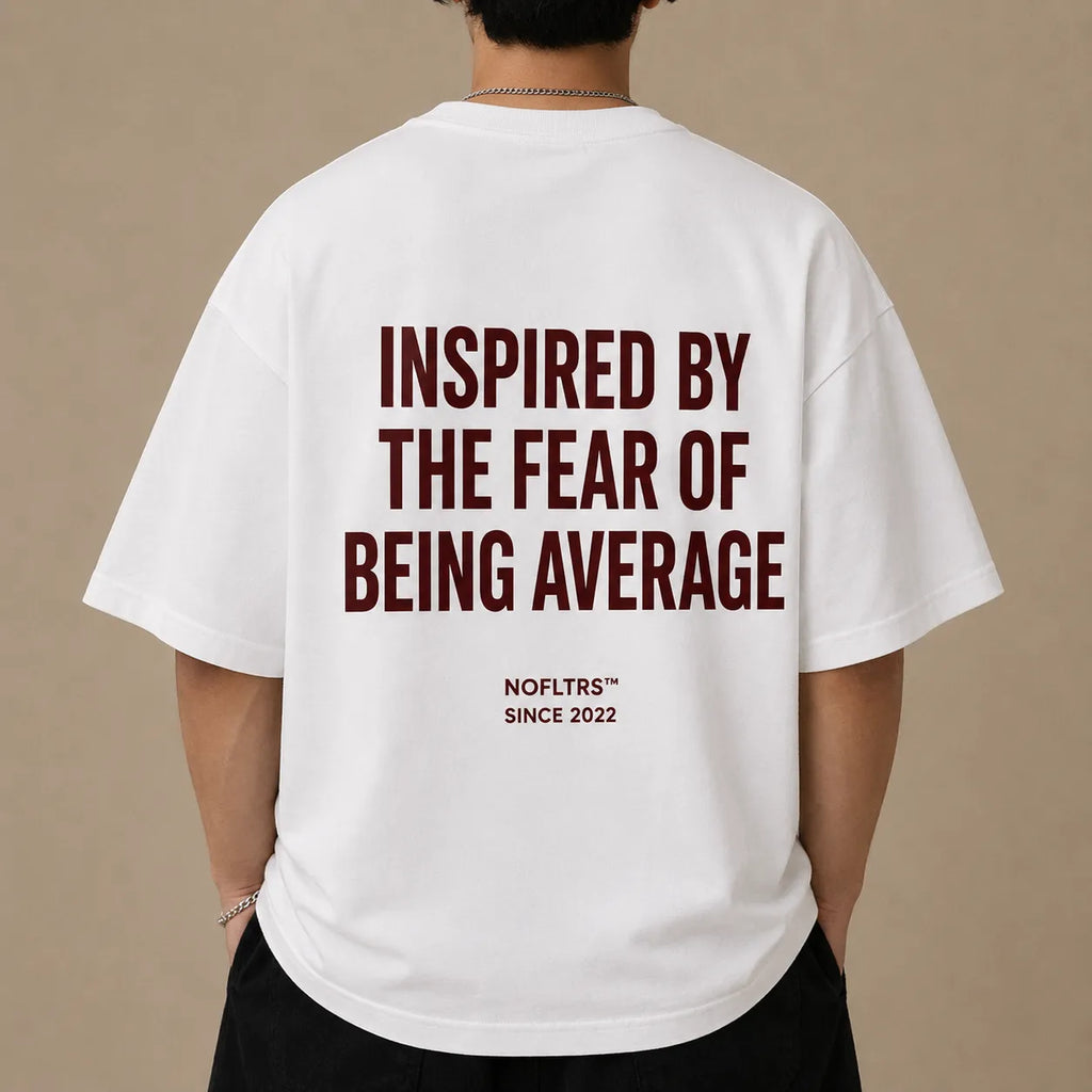 INSPIRED BY THE FEAR OF BEING AVERAGE