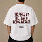 INSPIRED BY THE FEAR OF BEING AVERAGE