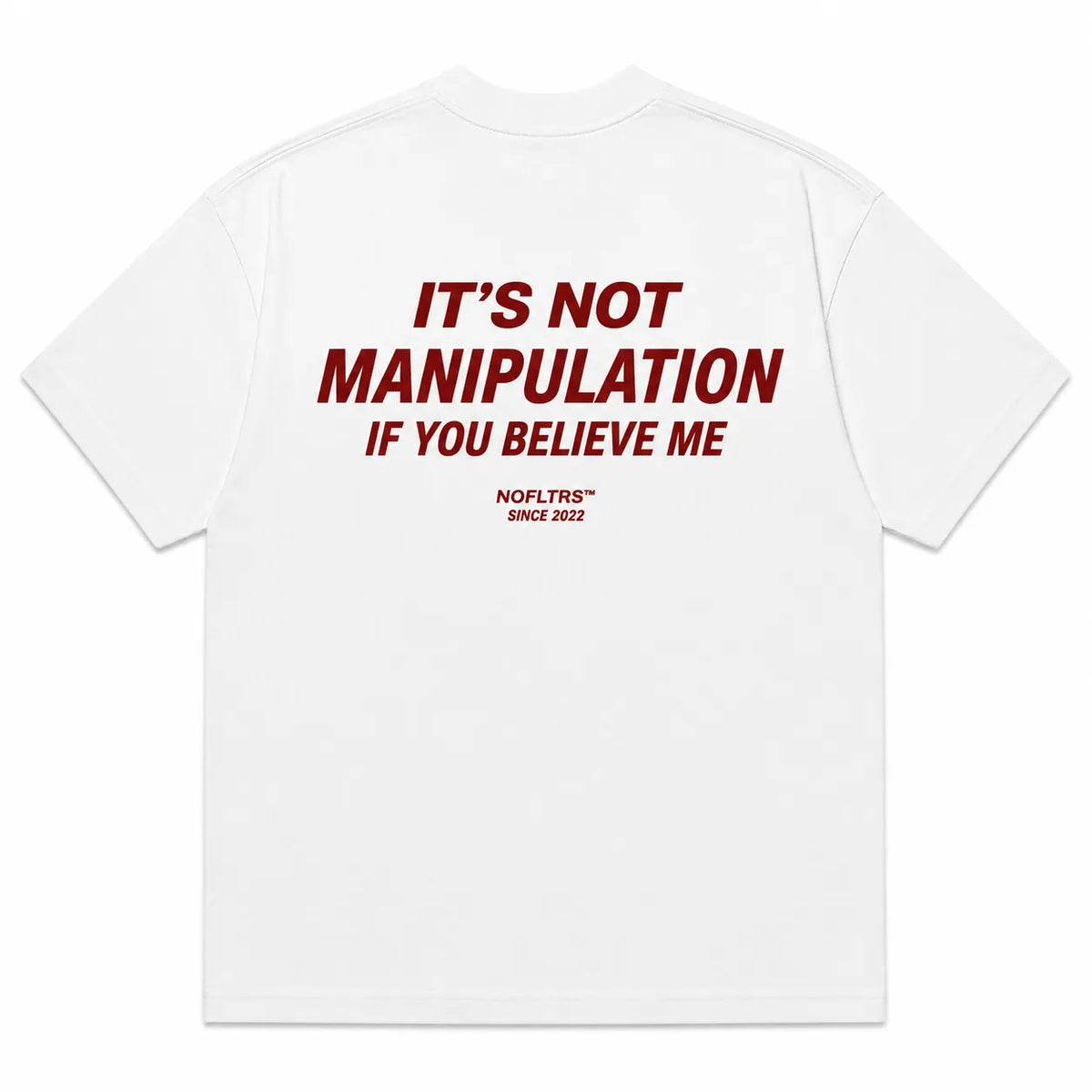 IT'S NOT MANIPULATION IF YOU BELIEVE ME