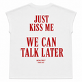 JUST KISS ME WE CAN TALK LATER Cap Sleeves Tshirt