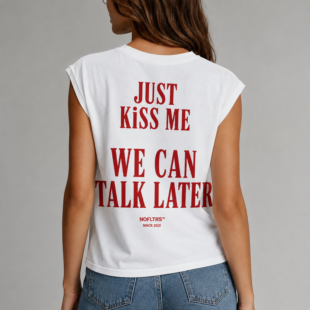 JUST KISS ME WE CAN TALK LATER Cap Sleeves Tshirt