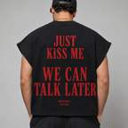 JUST KISS ME WE CAN TALK LATER Cap Sleeves Tshirt