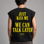 JUST KISS ME WE CAN TALK LATER Cap Sleeves Tshirt