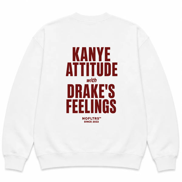 KANYE ATTITUDE WITH DRAKE'S FEELINGS SWEATSHIRT