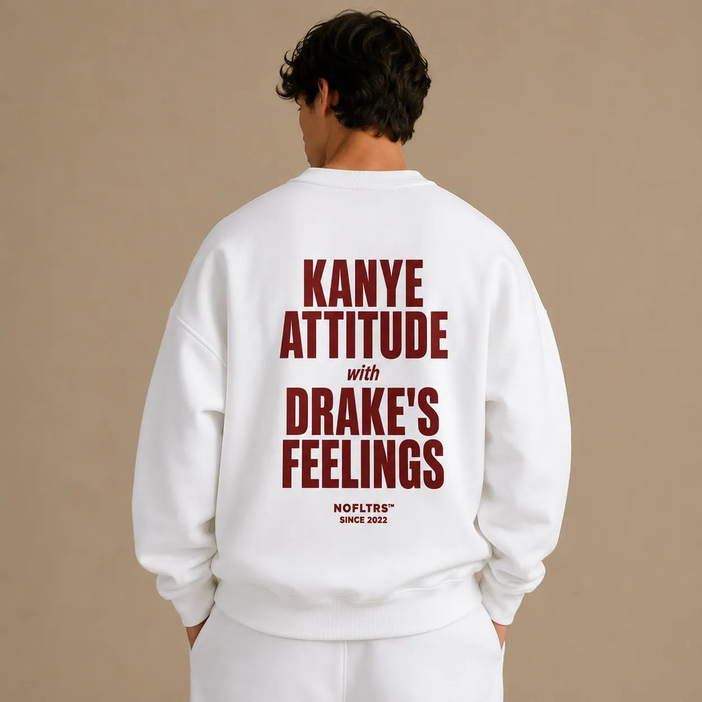 KANYE ATTITUDE WITH DRAKE'S FEELINGS SWEATSHIRT