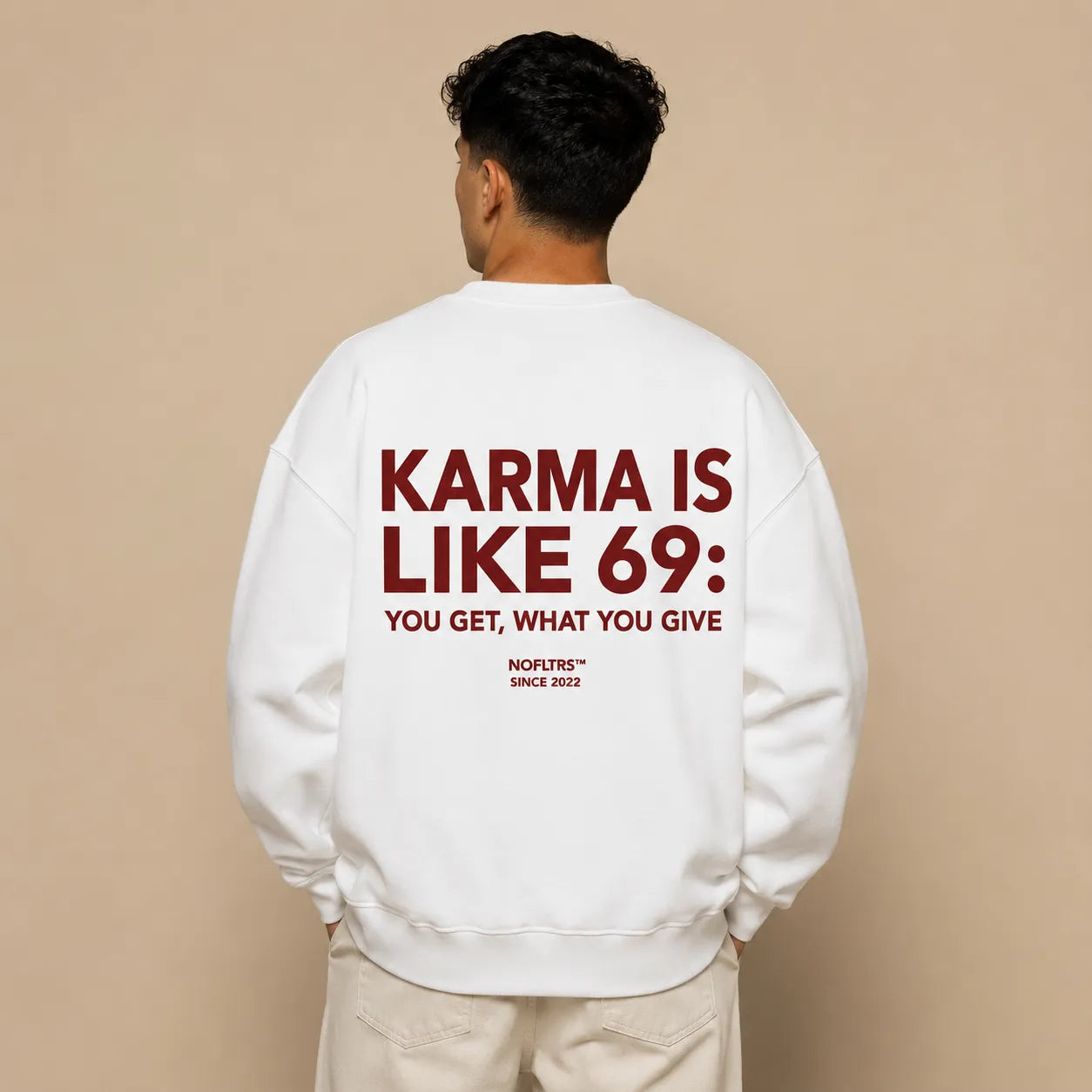 KARMA IS LIKE 69: YOU GET, WHAT YOU GIVE SWEATSHIRT