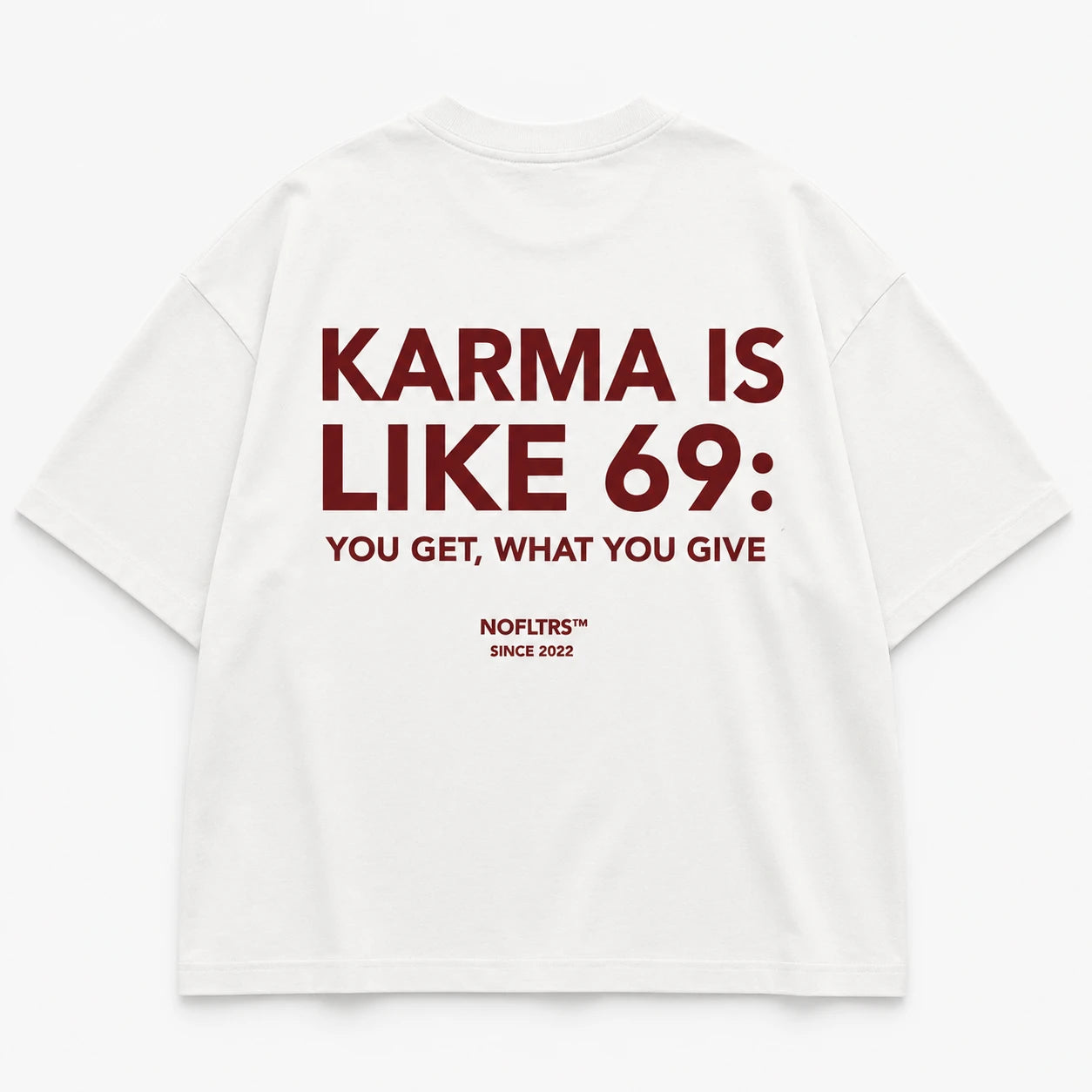 KARMA IS LIKE 69: YOU GET, WHAT YOU GIVE