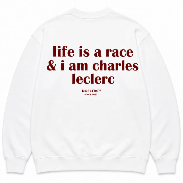 LIFE IS A RACE & I AM CHARLES LECLERC SWEATSHIRT