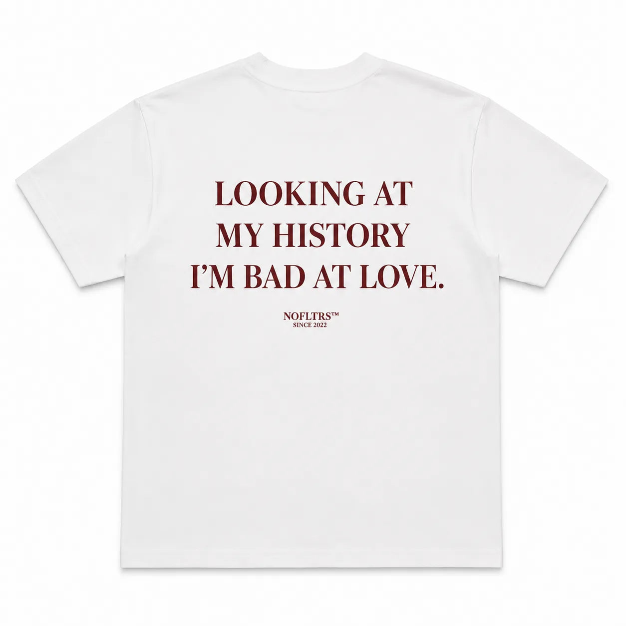 LOOKING AT MY HISTORY I'M BAD AT LOVE