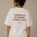 LOOKING AT MY HISTORY I'M BAD AT LOVE