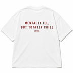 MENTALLY ILL, BUT TOTALLY CHILL