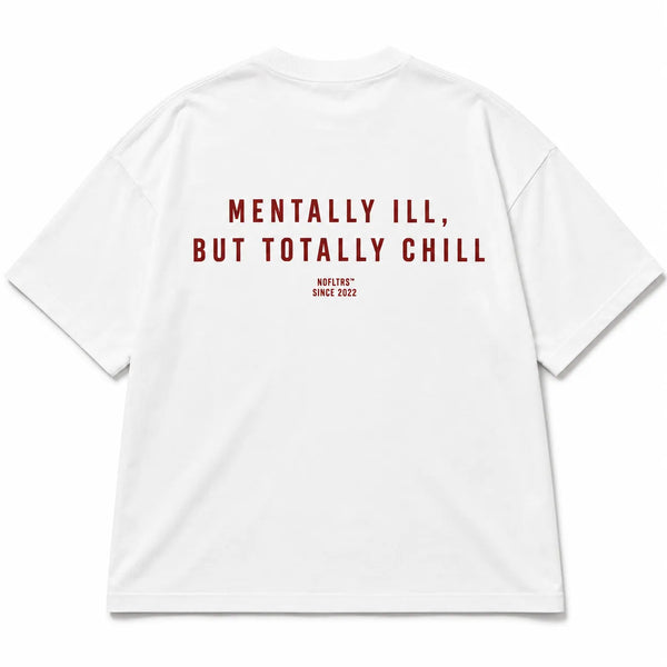 MENTALLY ILL, BUT TOTALLY CHILL