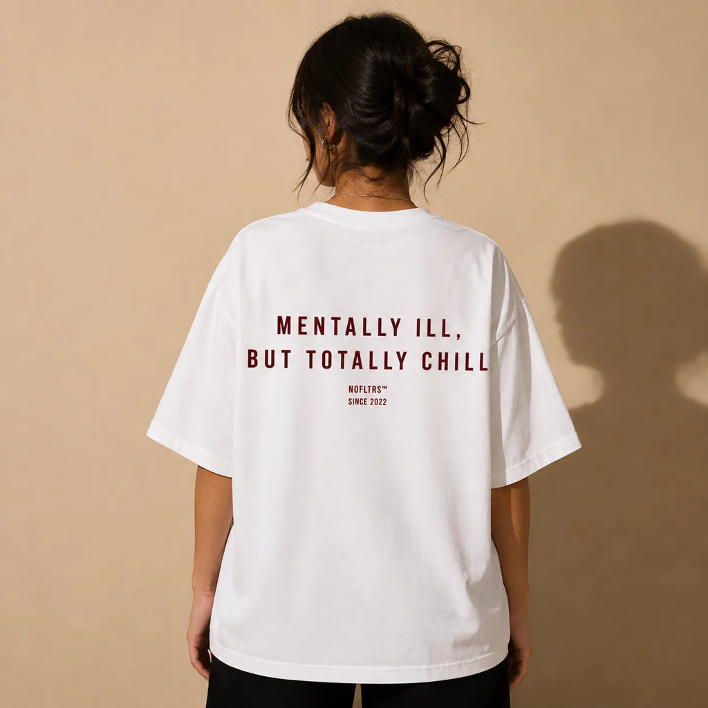 MENTALLY ILL, BUT TOTALLY CHILL
