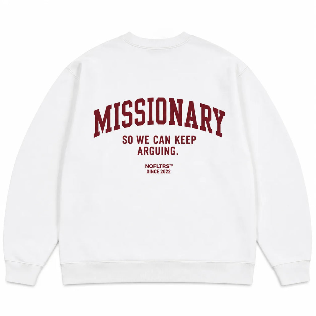 MISSIONARY SO WE CAN KEEP ARGUING SWEATSHIRT