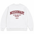 MISSIONARY SO WE CAN KEEP ARGUING SWEATSHIRT
