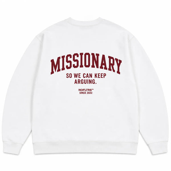 MISSIONARY SO WE CAN KEEP ARGUING SWEATSHIRT