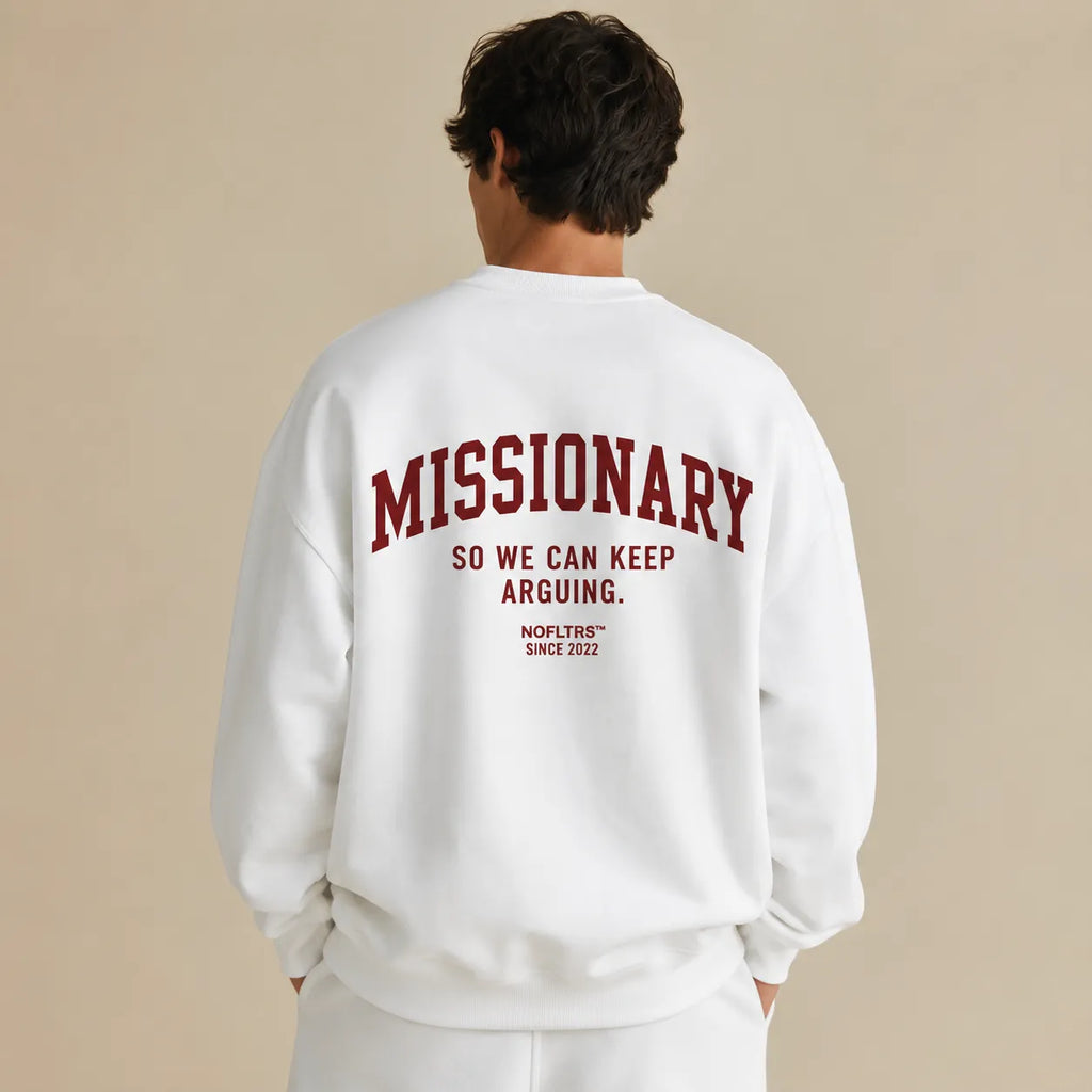 MISSIONARY SO WE CAN KEEP ARGUING SWEATSHIRT