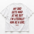 MY DAD GETS MAD AT ME BUT I'M LITERALLY HIM AS A GIRL