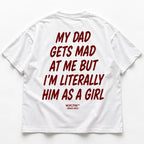 MY DAD GETS MAD AT ME BUT I'M LITERALLY HIM AS A GIRL