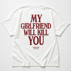 MY GIRLFRIEND WILL KILL YOU