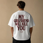 MY GIRLFRIEND WILL KILL YOU
