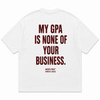 MY GPA IS NONE OF YOUR BUSINESS